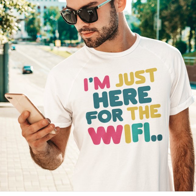Ich bin nur hier für das WiFi" Funny T - Shirt (Von Creator hochgeladen)
