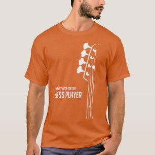 Ich bin nur hier für den Bassspieler Bassgitarri T-Shirt