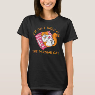 Ich bin nur hier für den Besitzer der persischen K T-Shirt