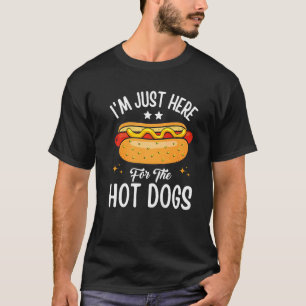 Ich bin nur hier für den Hot Dogs Feinschmecker We T-Shirt