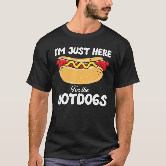 Ich bin nur hier für den Hot Dogs Hotdog T-Shirt (Vorderseite)