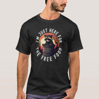 Ich bin nur hier für den kostenlosen Raccoon T-Shirt