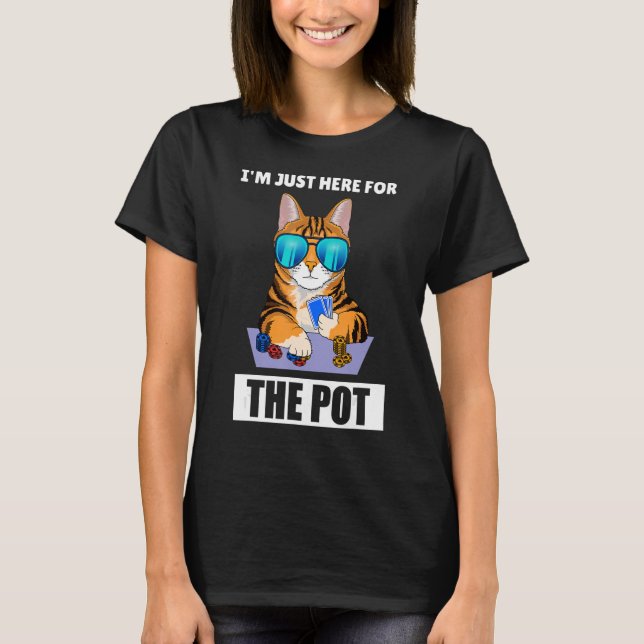 Ich bin nur hier für den Pot Gambling Poker T-Shirt (Vorderseite)