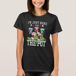 Ich bin nur hier für den Pot Hold'em Gambling Poke T-Shirt