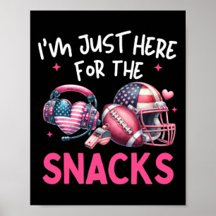 Ich bin nur hier für den Snack Football Amerikanis Poster