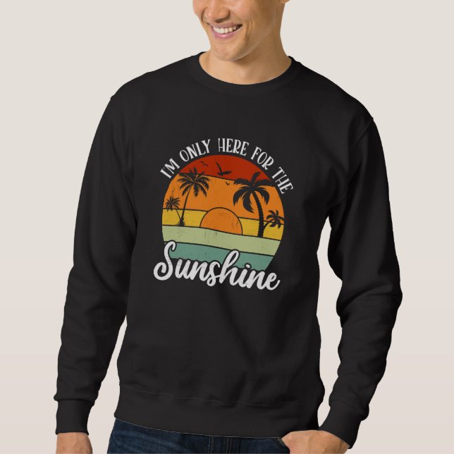 Ich bin nur hier für den Sonnenschein, die Sommerv Sweatshirt (Vorderseite)