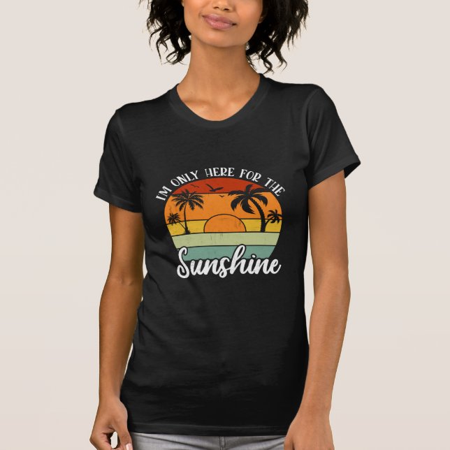 Ich bin nur hier für den Sonnenschein, die Sommerv T-Shirt (Vorderseite)
