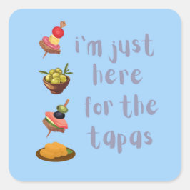 Ich bin nur hier für den Tapas-Funny Quadratischer Aufkleber