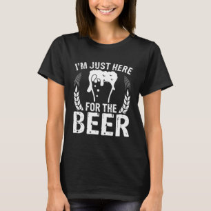 Ich bin nur Hier für Die Bier Alkohol Beer MM T-Shirt