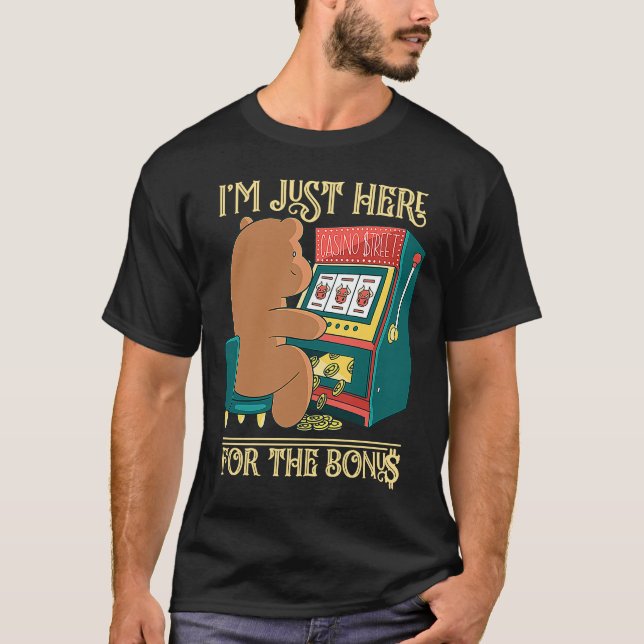 Ich bin nur hier für die Bonusspielautomat T-Shirt (Vorderseite)