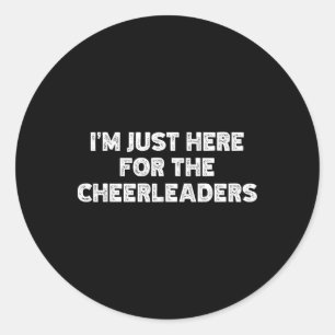 Ich bin nur hier für die Cheerleader Runder Aufkleber