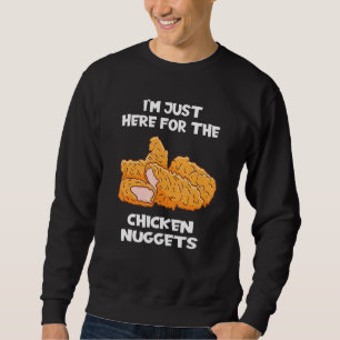 Ich bin nur hier für die Chicken Nuggets Französis Sweatshirt