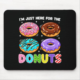 Ich bin nur hier für die Donuts Donut Süßigkeiten Mousepad