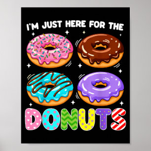 Ich bin nur hier für die Donuts Donut Süßigkeiten Poster