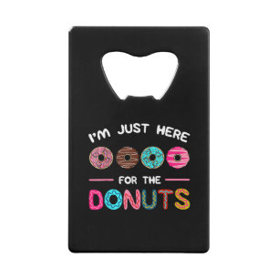 Ich bin nur hier für die Donuts Doughnut Teig Swee Geldbeutel Flaschenöffner