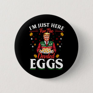 Ich bin nur hier für die geweihten Eier Funny Trum Button