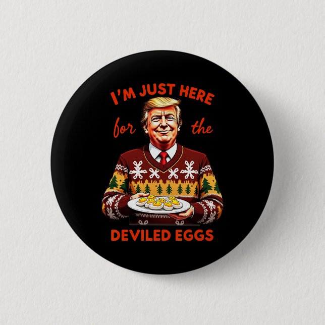 Ich bin nur hier für die geweihten Eier Funny Trum Button (Vorderseite)
