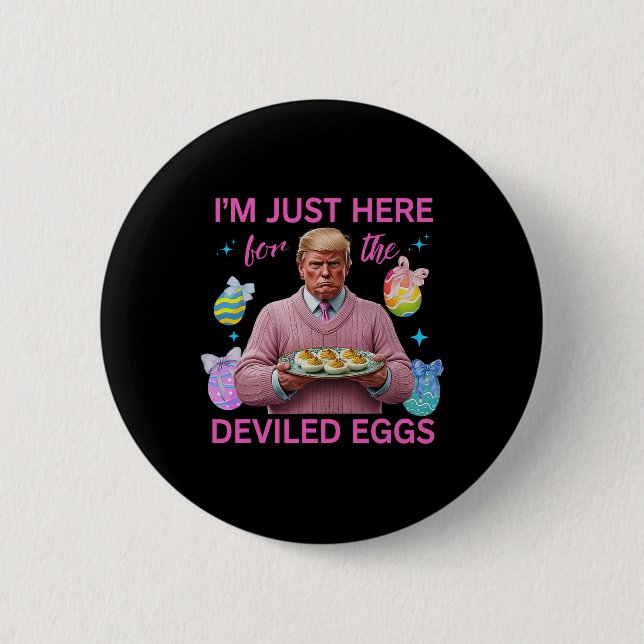 Ich bin nur hier für die geweihten Eier Funny Trum Button (Vorderseite)