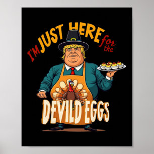 Ich bin nur hier für die geweihten Eier Funny Trum Poster