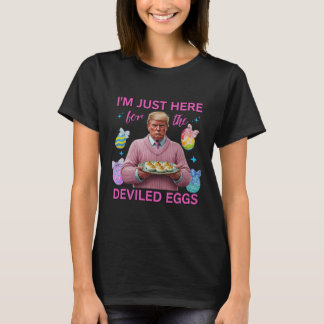 Ich bin nur hier für die geweihten Eier Funny Trum T-Shirt