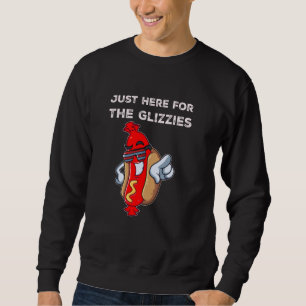 Ich bin nur hier für die Glizzies Funny Vurth Jul. Sweatshirt