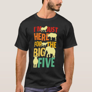 Ich bin nur hier für die große Fünf-Afrika-Safari- T-Shirt