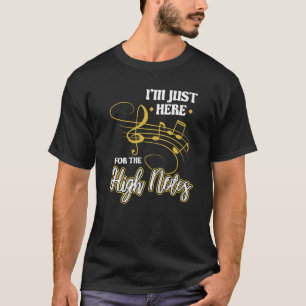 Ich bin nur hier für die hohen Noten Opernsänger T-Shirt