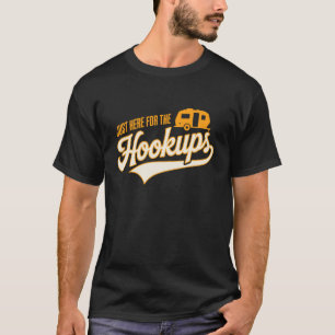 Ich bin nur hier für die Hookups Lustiges RV Campi T-Shirt