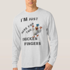 Ich bin nur hier für die Hühnerfinger T-Shirt