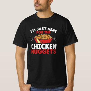 Ich bin nur hier für die Hühnernuggets T-Shirt