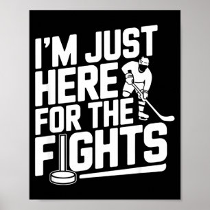 Ich bin nur hier für die Kämpfe lustiges Hockey Poster