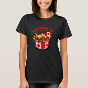Ich bin nur hier für die kanadische Flagge Kanadas T-Shirt
