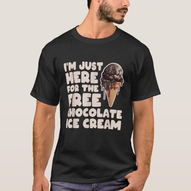 Ich bin nur hier für die kostenlose Schokoladeneis T-Shirt (Vorderseite)