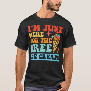 ICH BIN NUR HIER FÜR DIE KOSTENLOSEN EISCREME-FAMI T-Shirt