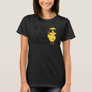 Ich bin nur hier für die Küken 16 T-Shirt