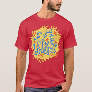 Ich bin nur hier für die Latkes lustig hässlich Ha T-Shirt