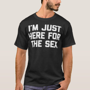 Ich bin nur hier für die lustigen Sprichwort sarca T-Shirt