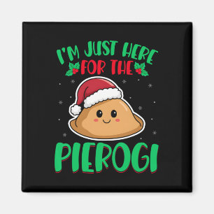 Ich bin nur hier für die Pierogi - Polnischer Pier Magnet