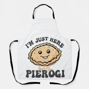 Ich bin nur hier für die Pierogi Schürze