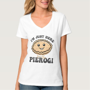 Ich bin nur hier für die Pierogi T-Shirt