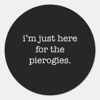 Ich bin nur hier für die Pierogies Pierogies Runder Aufkleber