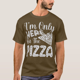 Ich bin nur hier für die Pizza Funny Feinschmecker T-Shirt