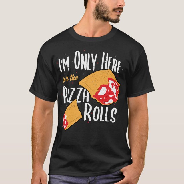 Ich bin nur hier für die Pizza Rolls - Pizza T-Shirt (Vorderseite)