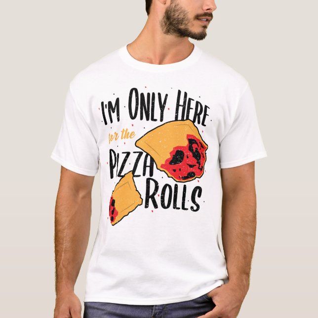 Ich bin nur hier für die Pizza Rolls - Pizza T-Shirt (Vorderseite)
