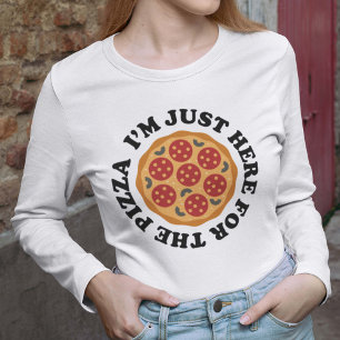 Ich bin nur hier für die Pizza T-Shirt