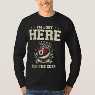 Ich bin nur hier für die Queues Billard Queue Pool T-Shirt