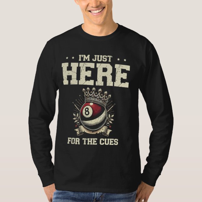 Ich bin nur hier für die Queues Billard Queue Pool T-Shirt (Vorderseite)