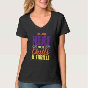 Ich bin nur hier für die Schauer und Thrills T-Shirt