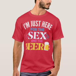 Ich bin nur hier für die Se und die Bier-Gender-En T-Shirt