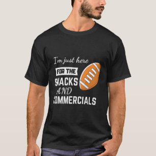 Ich bin nur hier für die Snacks und kommerziellen T-Shirt